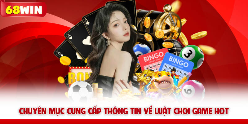 Chuyên mục cung cấp thông tin về luật chơi game HOT
