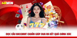Đọc cầu baccarat chuẩn giúp đưa ra kết quả chính xác