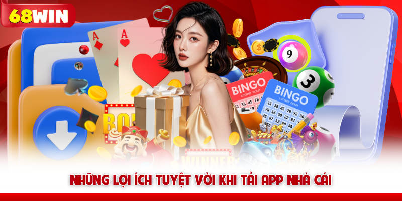 Những lợi ích tuyệt vời khi tải app nhà cái