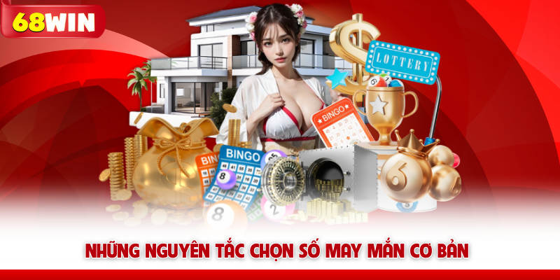 Những nguyên tắc chọn số may mắn cơ bản 