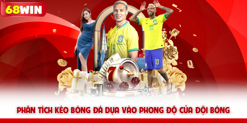 Phân tích kèo bóng đá dựa vào phong độ của đội bóng