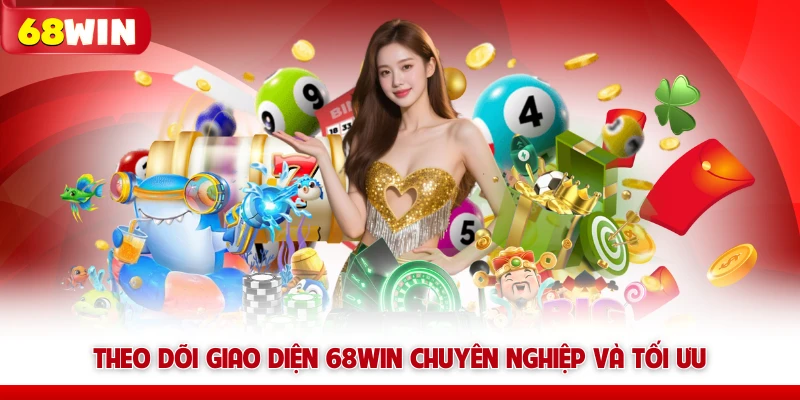Theo dõi giao diện 68win chuyên nghiệp và tối ưu